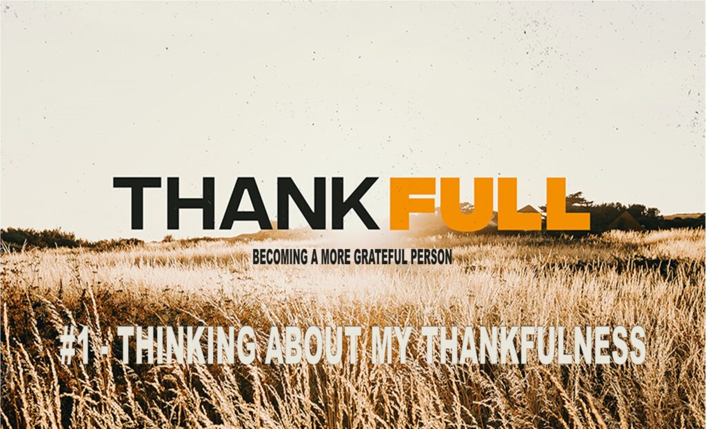 ThankFULL: Thinking about My Thankfulness – 11/6/22