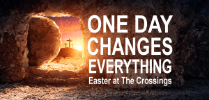 One Day Changes Everything Easter 2024